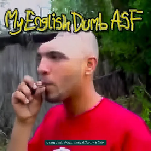 Eps 11: "My English Dumb ASF"