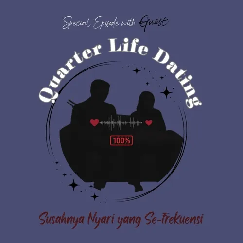Quarter Life-Dating, Susahnya Nyari yang Satu Frekuensi (Ft. Garwoku Podcast)