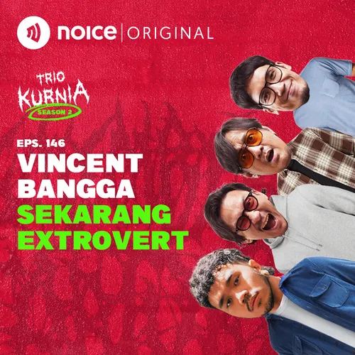 E146: Vincent Bangga Sekarang Extrovert