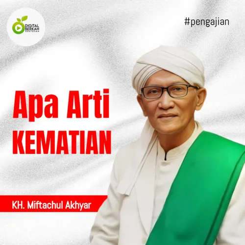 KH. Miftachul Akhyar: Apa Arti Kematian #Pengajian