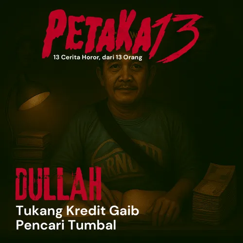 PETAKA 3: Dullah, Tukang Kredit Gaib Pencari Tumbal
