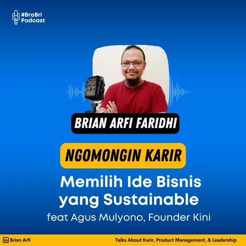 Memilih Ide Bisnis yang Sustainable feat Agus Mulyono, Founder Kini