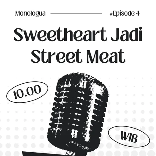 Sweetheart Jadi Street Meat - Eps 04 Monologua