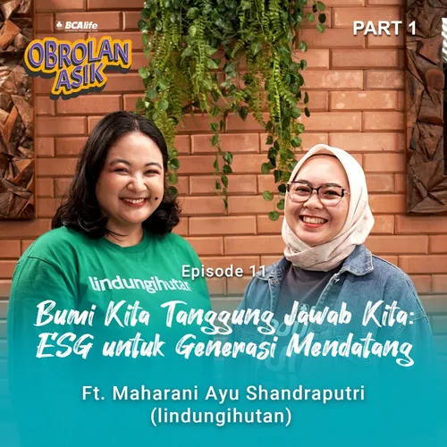 Bumi Kita, Tanggung Jawab Kita: ESG untuk Generasi Mendatang | Obrolan Asik Part 2