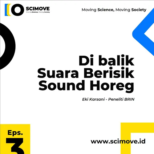 Eps. 3 - Scimove Podcast: Dibalik Suara Berisik Sound Horeg | bersama Eki Karsani, Peneliti BRIN