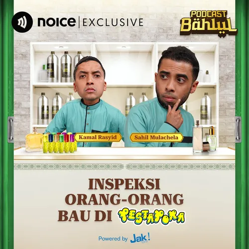 Podcast Bahlul Inspeksi Orang-Orang Bau di Pestapora
