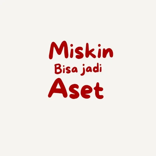 Miskin bisa jadi aset