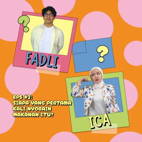 S1 Eps 2: Siapa yang Pertama Kali Nyobain Makanan Itu?