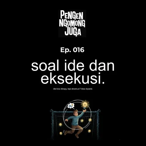 ide tak semahal itu, eksekusi tak segampang itu | Ep. 16