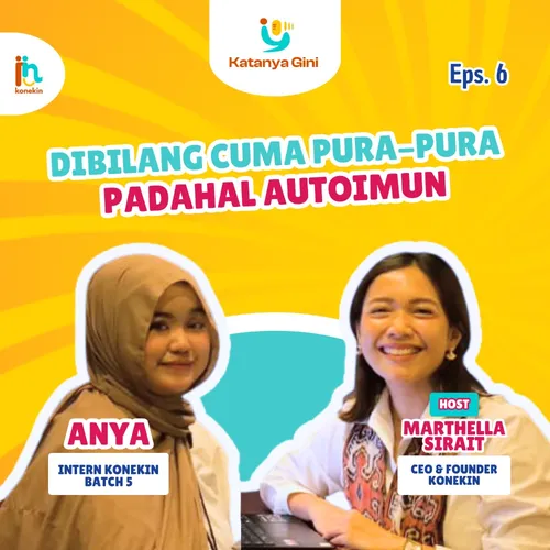 [EP.6] Katanya Gini: Dibilang Cuma Pura-Pura, Padahal Autoimun Myasthenia Gravis