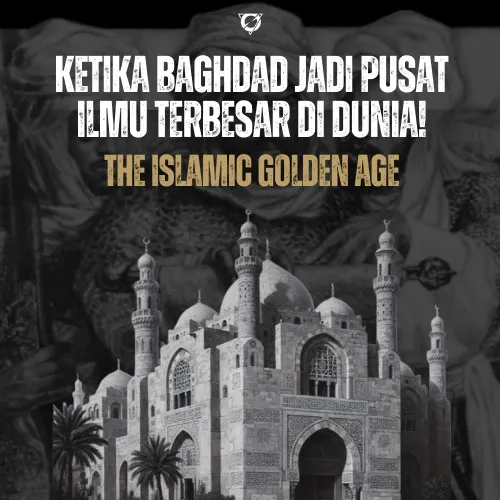 Baghdad di Era Keemasan Islam: Sejarah Peradaban yang Mengubah Dunia