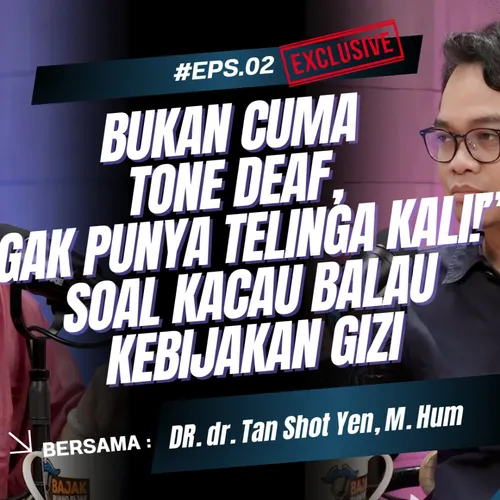 Dr. Tan: “Bukan Cuma Tone Deaf, Gak Punya Telinga Kali!” Soal Kacau Balau Kebijakan Gizi 