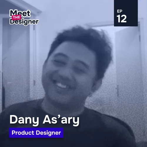 EP12 - UX Career di Tengah Naik Turun Startup with Dany As'ary