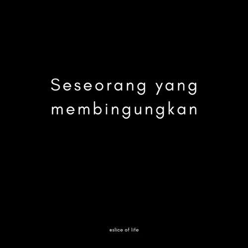 Seseorang yang membingungkan