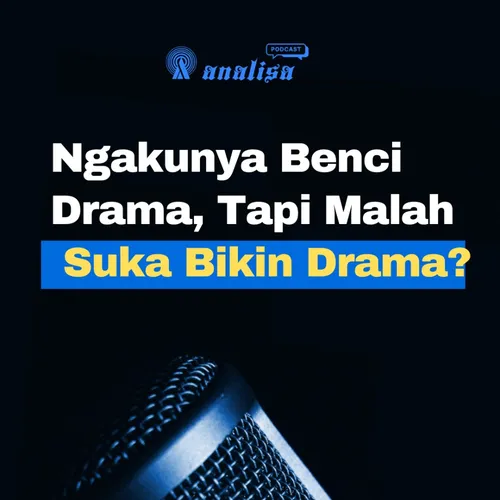 Ngakunya benci drama, Tapi malah suka bikin drama