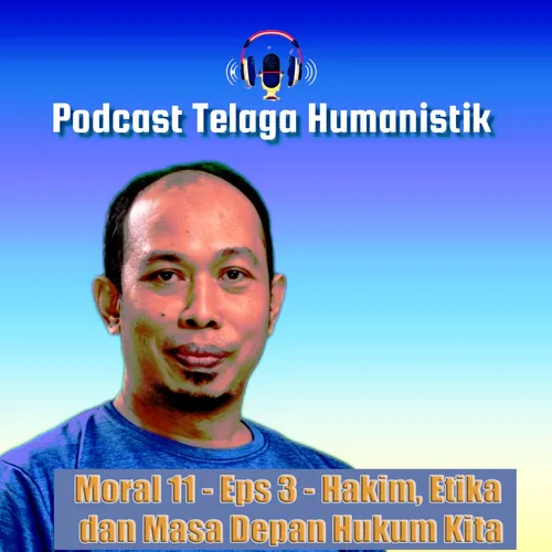 Moral 11 - Eps 3 -  Hakim, Etika, dan Masa Depan Hukum Kita