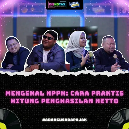 Mengenal NPPN: Cara Praktis Hitung Penghasilan Netto | DISKOTAX | EPS. 04