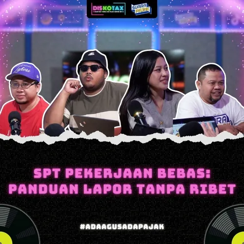 SPT Pekerjaan Bebas: Panduan Lapor Tanpa Ribet | DISKOTAX | EPS.05