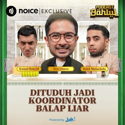 Den Dimas Tiba-Tiba Dituduh Jadi Koordinator Balap Liar! Siapa yang Mulai? – Podcast Bahlul (Sahil dan Kamal)