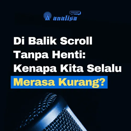 Di Balik Scroll Tanpa Henti: Kenapa Kita Selalu Merasa Kurang?