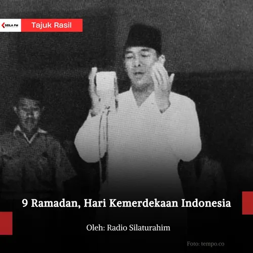 9 Ramadan, Hari Kemerdekaan Indonesia