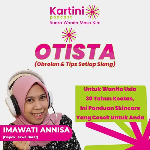 UNTUK WANITA USIA 30 TAHUN KEATAS, INI PANDUAN SKINCARE YANG COCOK UNTUK ANDA - OTISTA IMAWATI