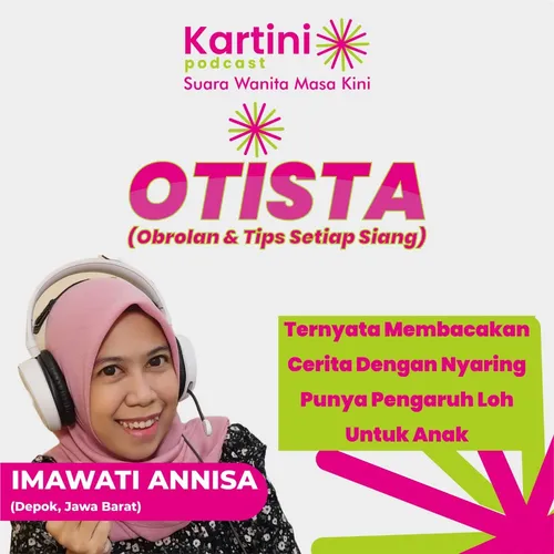 TERNYATA MEMBACAKAN CERITA DENGAN NYARING PUNYA PENGARUH LOH UNTUK ANAK - OTISTA IMAWATI