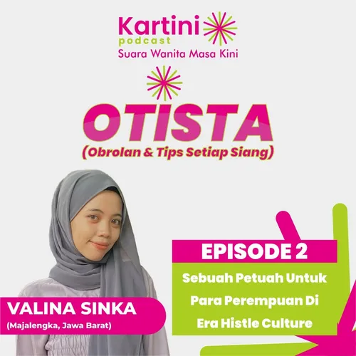 SEBUAH PETUAH UNTUK PARA PEREMPUAN DI ERA HUSTLE CULTURE - OTISTA VALINA EPS 3