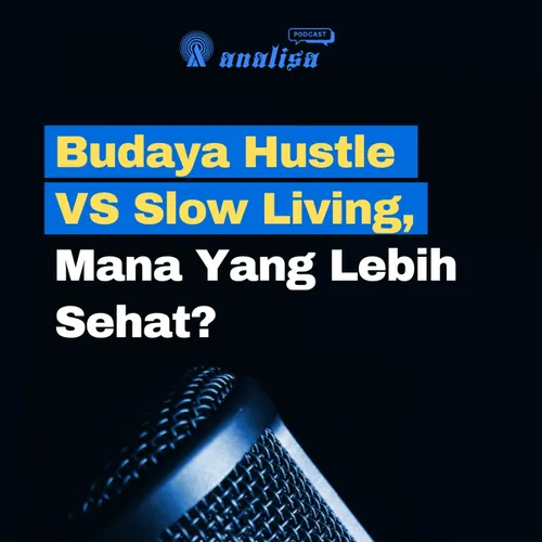Budaya Hustle VS Slow Living, Mana Yang Lebih Sehat?