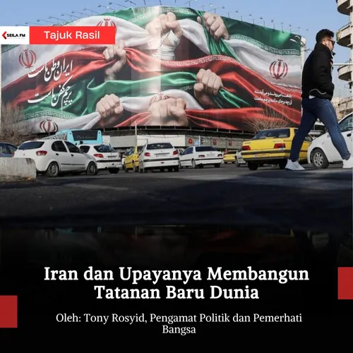Iran dan Upayanya Membangun Tatanan Baru Dunia