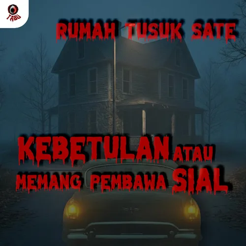 RUMAH TUSUK SATE, "MITOS ATAU SARANG MALAPETAKA?"