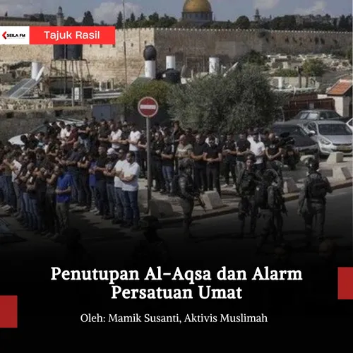 Penutupan Al-Aqsa dan Alarm Persatuan Umat