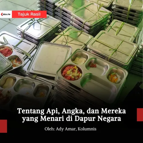 Tentang Api, Angka, dan Mereka yang Menari di Dapur Negara