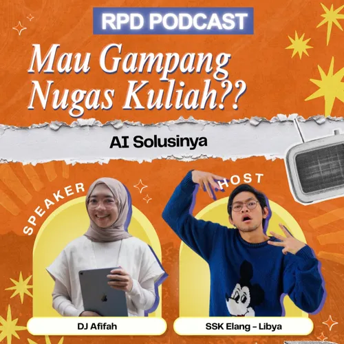 RPD Podcast EPS 2 Part 2 Mau Gampang Nugas Kuliah?? AI Solusinyaaa