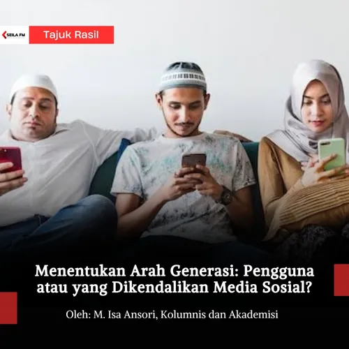 Menentukan Arah Generasi: Pengguna atau yang Dikendalikan Media Sosial?