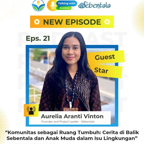 Eps. 21 - Komunitas sebagai Ruang Tumbuh: Cerita di Balik Sebentala dan Anak Muda dalam 'Sustainability'