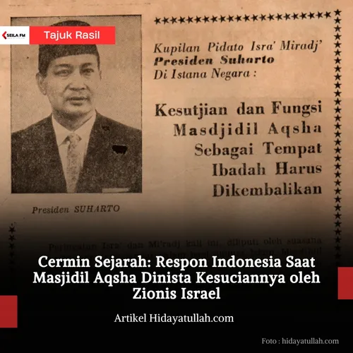 Cermin Sejarah: Respon Indonesia Saat Masjidil Aqsha Dinista Kesuciannya oleh Zionis Israel