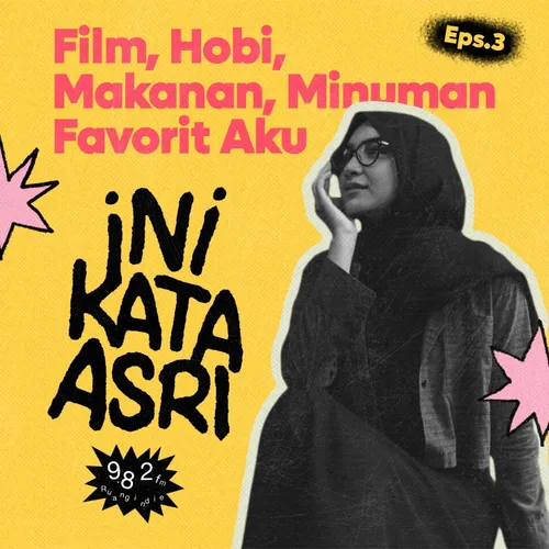 EPS#003 - FILM, HOBI, MAKANAN, MINUMAN FAVORIT AKU