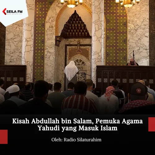 Kisah Abdullah bin Salam, Pemuka Agama Yahudi yang Masuk Islam