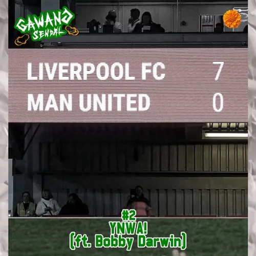 GAWANG SENDAL #2 - YNWA! (ft. Bobby Darwin)