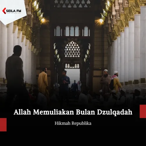 Allah Memuliakan Bulan Dzulqadah