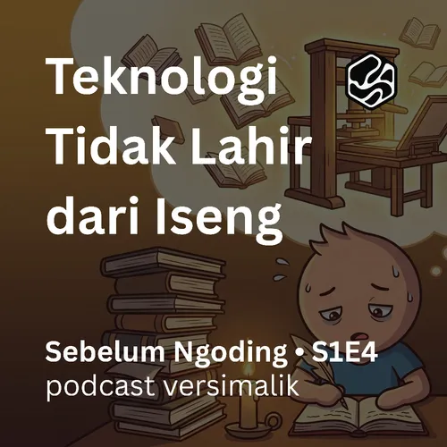 Eps.04 - Teknologi Tidak Lahir dari Cuma Iseng