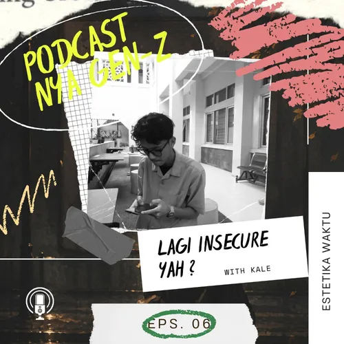 "LAGI INSECURE YAH?" EPS. 06