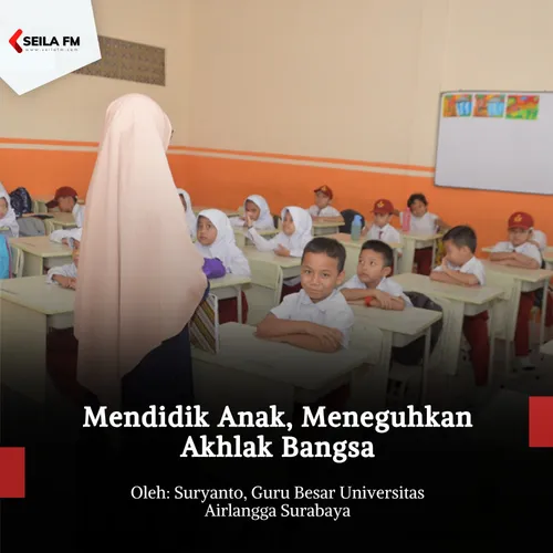 Mendidik Anak, Meneguhkan Akhlak Bangsa