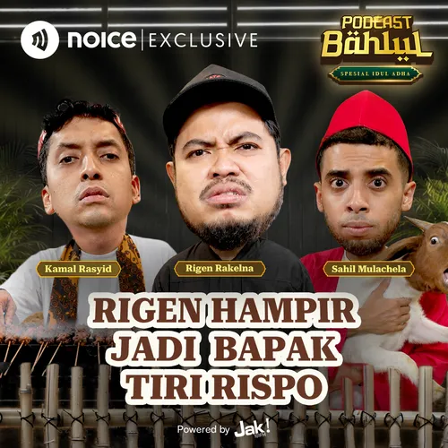Plot Twist! Rigen Cerita Hampir Jadi Orang Tua Rispo… Kok Bisa?! - Podcast Bahlul (Duo Bahlul)