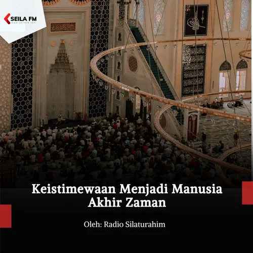 Keistimewaan Menjadi Manusia Akhir Zaman