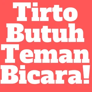 Tirto Butuh Teman Cerita!