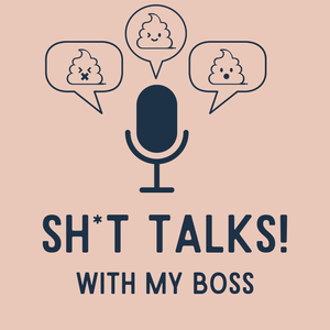 SH*T TALKS! With My Boss