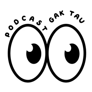 Podcast Gak Tau