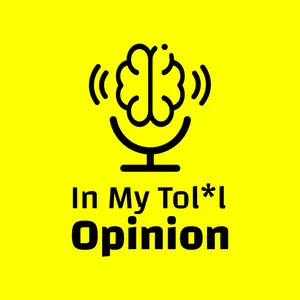 In My Tol*l Opinion